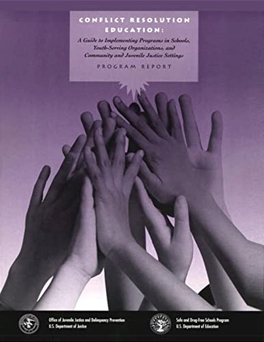 Conflict Resolution Education: A Guide To Implementing Programs In Schools, Youth-Serving Organizations, And Community And Juvenile Justice Settings-..