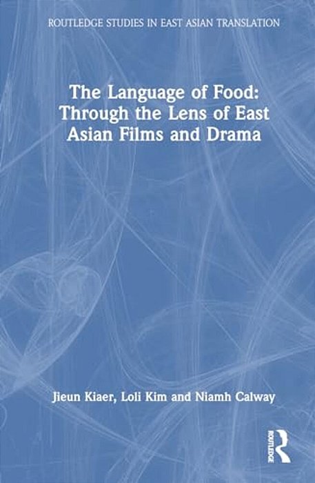 The Language Of Food: Through The Lens Of East Asian Films And Drama-..
