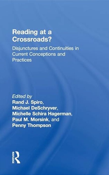 Reading At A Crossroads?: Disjunctures And Continuities In Current Conceptions And Practices-..