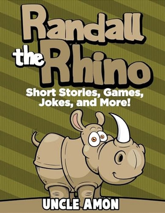 Randall The Rhino: Short Stories, Games, Jokes, And More!-..