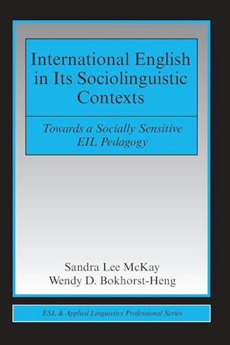 International English In Its Sociolinguistic Contexts: Towards A Socially Sensitive Eil Pedagogy-..