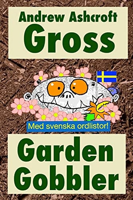 Gross Garden Gobbler (With Swedish Word-Lists)-..