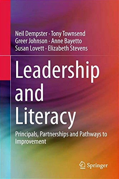 Leadership And Literacy: Principals, Partnerships And Pathways To Improvement-..