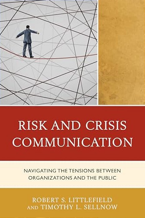 Risk And Crisis Communication: Navigating The Tensions Between Organizations And The Public-..
