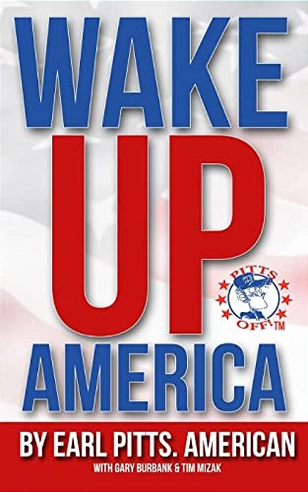 Wake Up America!!!: Views Of A Hard-Hardworking, Red Blooded, Flag Waving, Right Thinking American-..