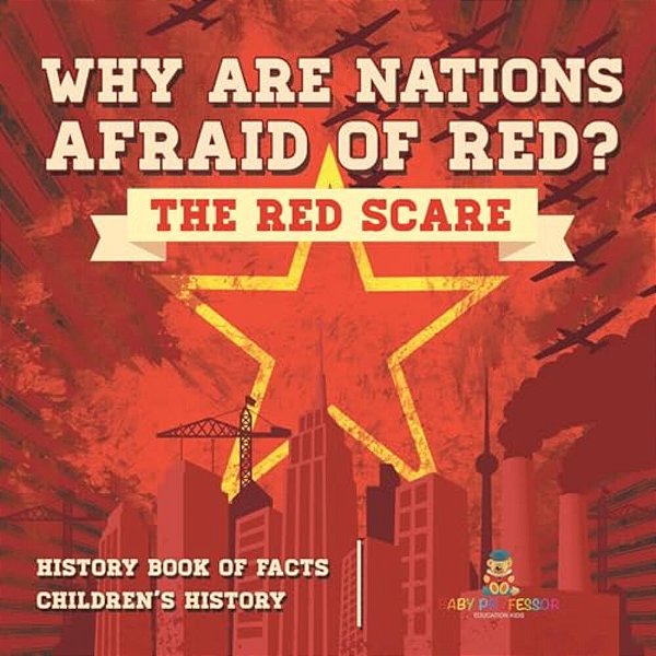 Why Are Nations Afraid Of Red? The Red Scare - History Book Of Facts Children's History-..