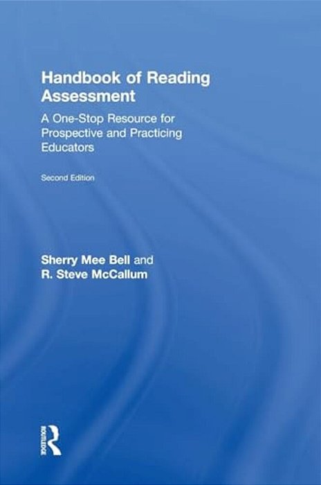 Handbook Of Reading Assessment: A One-Stop Resource For Prospective And Practicing Educators-..