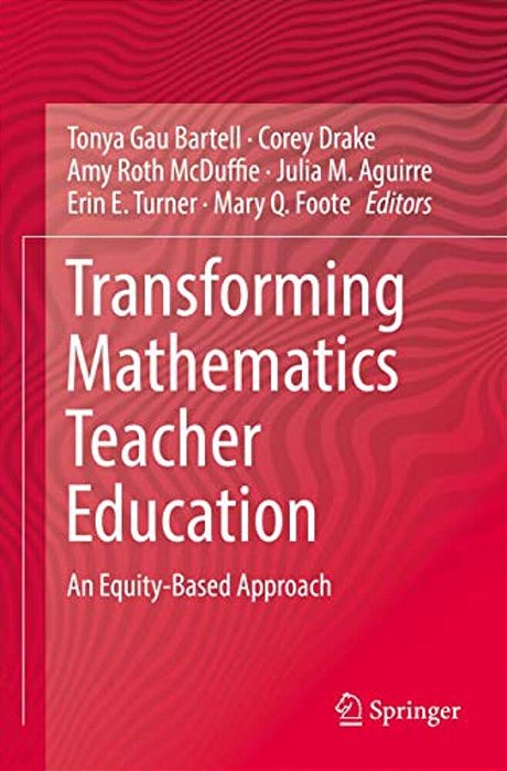 Transforming Mathematics Teacher Education: An Equity-Based Approach-..