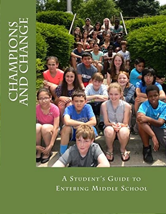 Champions And Change: A Student's Guide To Entering Middle School-..