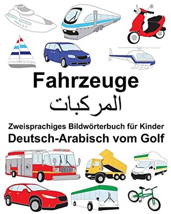 Deutsch-Arabisch Vom Golf Fahrzeuge Zweisprachiges Bildwörterbuch Für Kinder-..