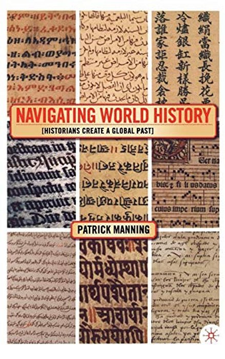 Navigating World History: Historians Create A Global Past-..