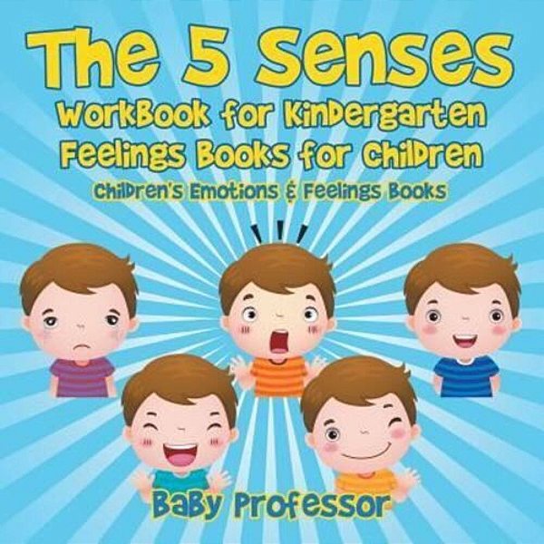 The 5 Senses Workbook For Kindergarten - Feelings Books For Children Children's Emotions & Feelings Books-..
