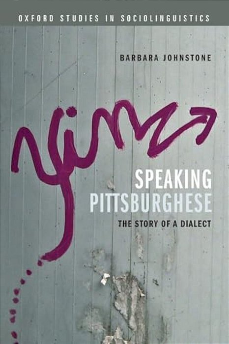 Speaking Pittsburghese: The Story Of A Dialect-..