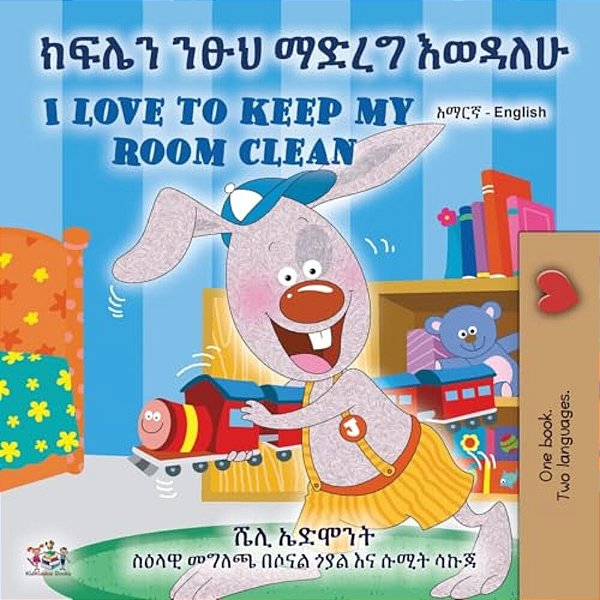 I Love To Keep My Room Clean (Amharic English Bilingual Book For Kids)-..
