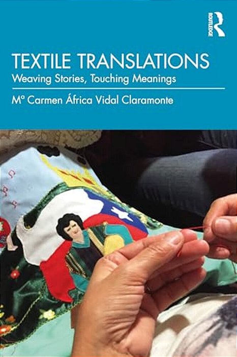 Textile Translations: Weaving Stories, Touching Meanings-..