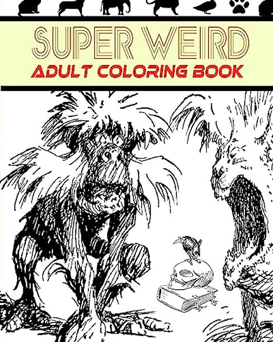 Super Weird Adult Coloring Book-..