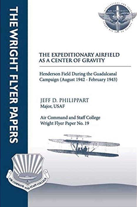 The Expeditionary Airfield As A Center Of Gravity - Henderson Field During The Guadalcanal Campaign (August 1942 - February 1943): Wright Flyer-..