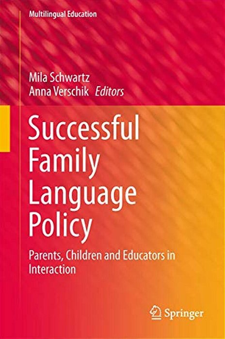 Successful Family Language Policy: Parents, Children And Educators In Interaction-..