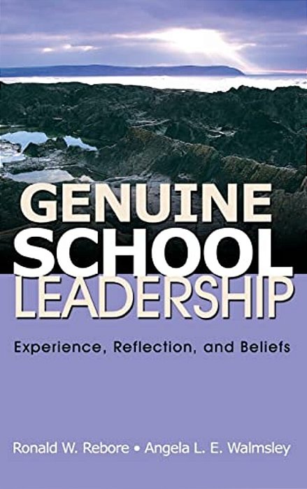 Genuine School Leadership: Experience, Reflection, And Beliefs-..