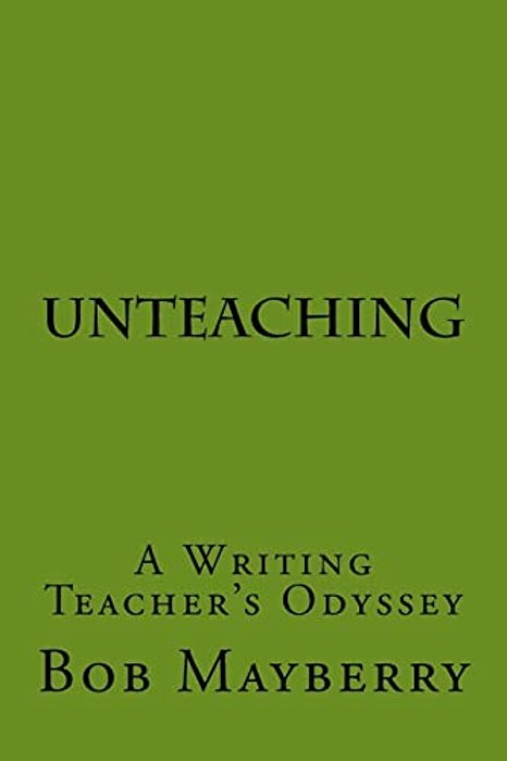 Unteaching: A Writing Teacher's Odyssey-..