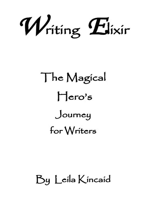Writing Elixir: A Magical Heroic Journey Of Writing-..