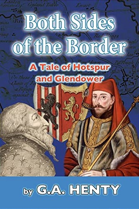 Both Sides Of The Border: A Tale Of Hotspur And Glendower-..