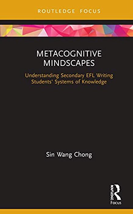 Metacognitive Mindscapes: Understanding Secondary Efl Writing Students' Systems Of Knowledge-..