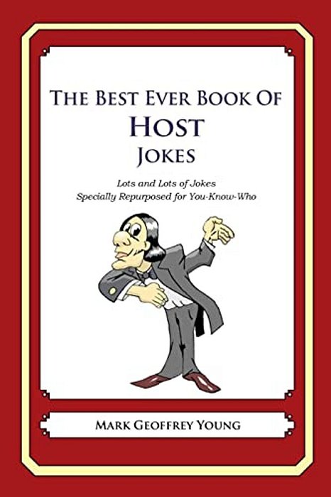 The Best Ever Book Of Host Jokes: Lots And Lots Of Jokes Specially Repurposed For You-Know-who-..