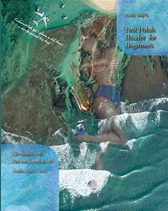 First Polish Reader For Beginners Bilingual For Speakers Of English: First Polish Dual-Language Reader For Speakers Of English With Bi-Directional Dic-..