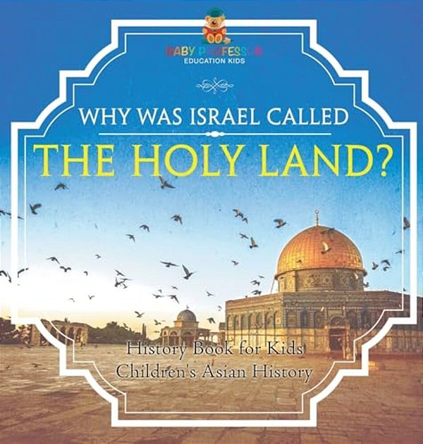 Why Was Israel Called The Holy Land? - History Book For Kids Children's Asian History-..