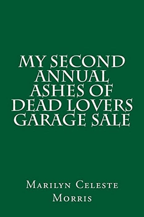 My Second Annual Ashes Of Dead Lovers Garage Sale-..