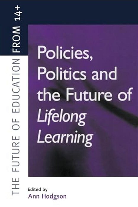 Policies, Politics And The Future Of Lifelong Learning-..