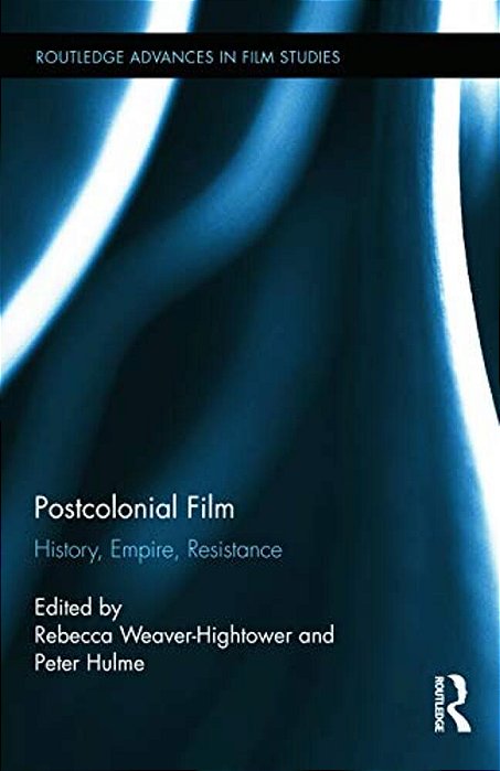 Postcolonial Film: History, Empire, Resistance-..