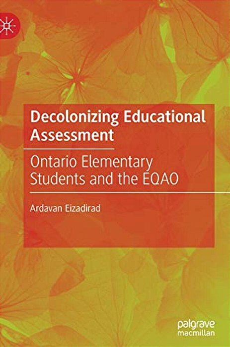 Decolonizing Educational Assessment: Ontario Elementary Students And The Eqao-..