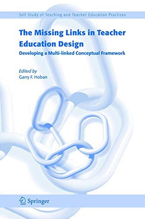 The Missing Links In Teacher Education Design: Developing A Multi-Linked Conceptual Framework-..