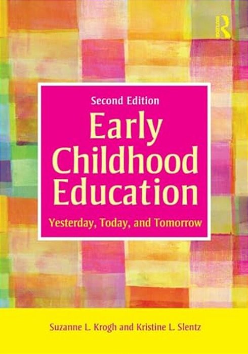 Early Childhood Education: Yesterday, Today, And Tomorrow-..