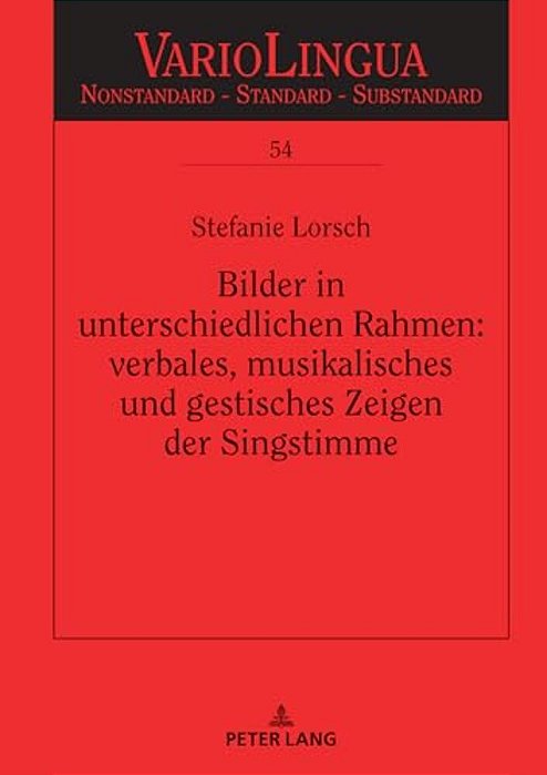 Bilder In Unterschiedlichen Rahmen: Verbales, Musikalisches Und Gestisches Zeigen Der Singstimme-..