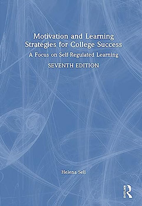 Motivation And Learning Strategies For College Success: A Focus On Self-Regulated Learning-..
