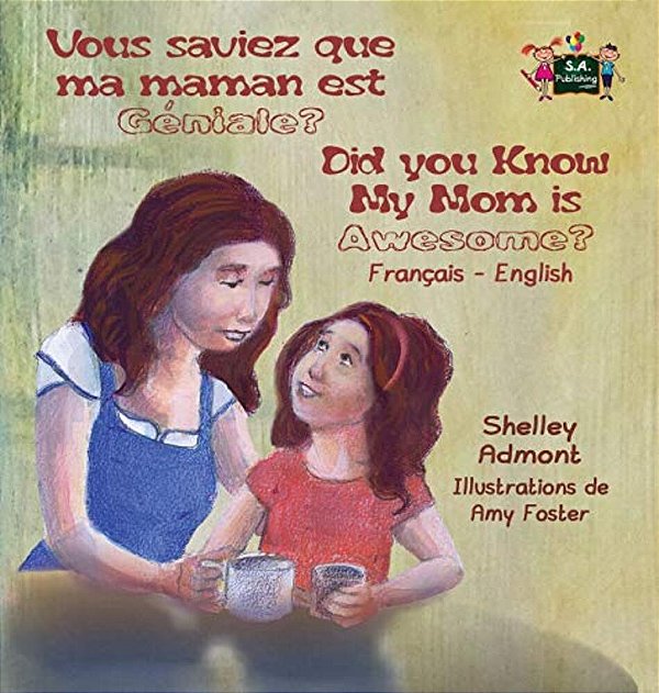 Vous Saviez Que Ma Maman Est Genial? Did You Know My Mom Is Awesome?: French English Bilingual Edition-..