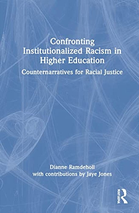 Confronting Institutionalized Racism In Higher Education: Counternarratives For Racial Justice-..