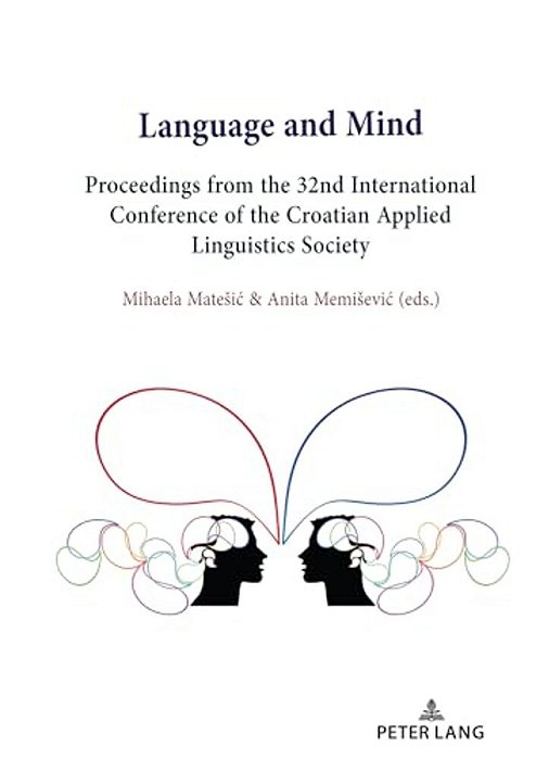 Language And Mind: Proceedings From The 32Nd International Conference Of The Croatian Applied Linguistics Society-..