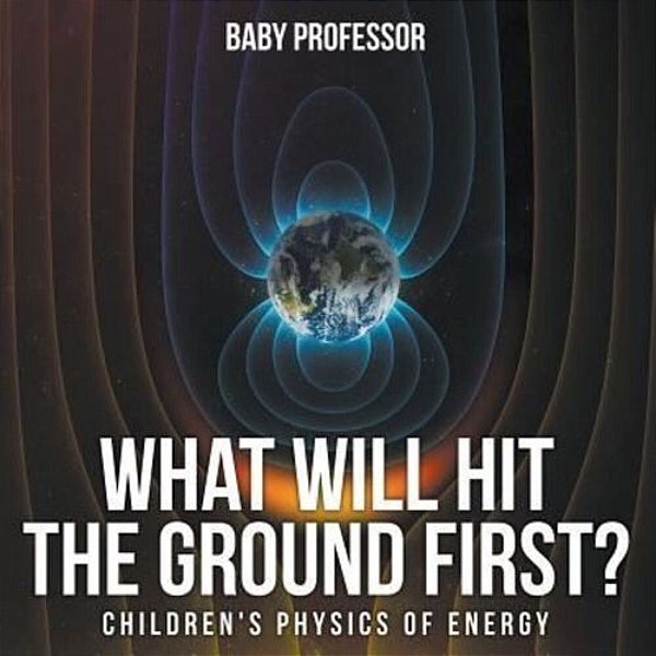What Will Hit The Ground First? Children's Physics Of Energy-..