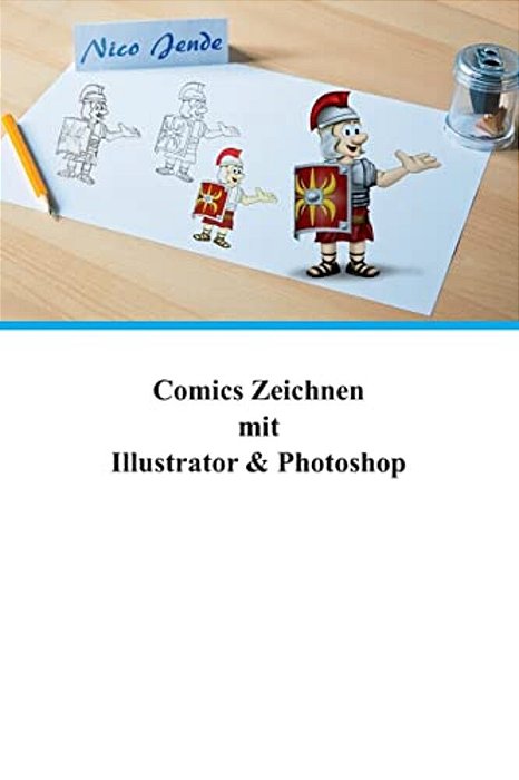Comics Zeichnen Mit Illustrator & Photoshop-..