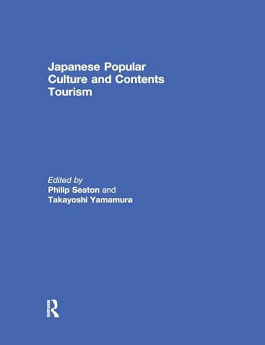 Japanese Popular Culture And Contents Tourism-..