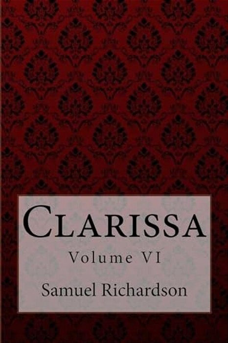 Clarissa Volume VII Samuel Richardson-..