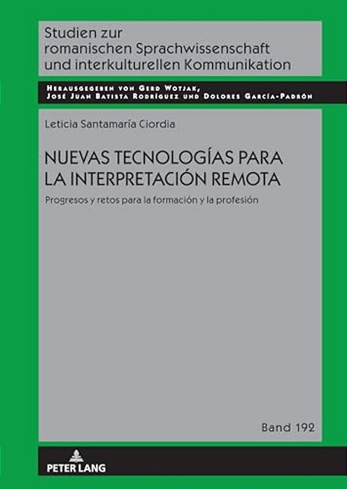 Nuevas Tecnologías Para La Interpretación Remota.: Progresos Y Retos Para La Formación Y La Profesión-..