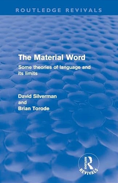 The Material Word (Routledge Revivals): Some Theories Of Language And Its Limits-..