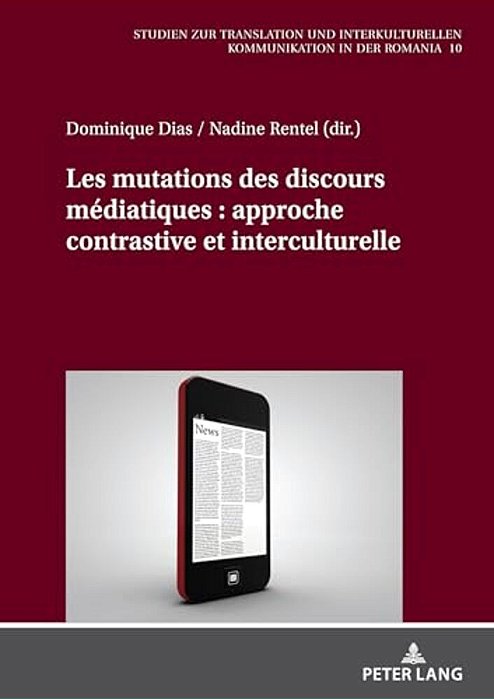 Les Mutations Des Discours Médiatiques: Approche Contrastive Et Interculturelle-..