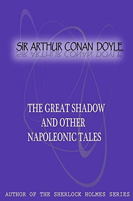 The Great Shadow And Other Napoleonic Tales-..