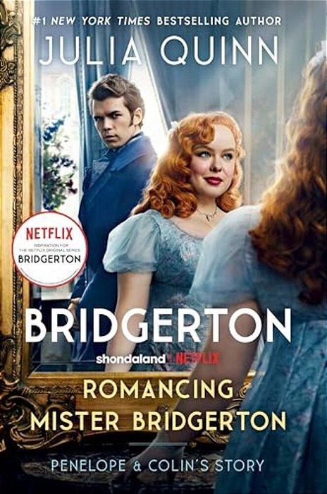 Romancing Mister Bridgerton [Tv Tie-In]: Penelope & Colin's Story, The Inspiration For Bridgerton Season Three-..